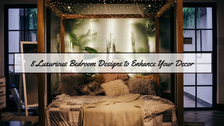8 Luxurious Bedroom Designs to Enhance Decor