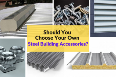 Should You Be Choosing Your Own Steel Building Accessories?