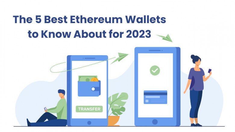 The 5 Best Ethereum Wallets to Know About for 2023