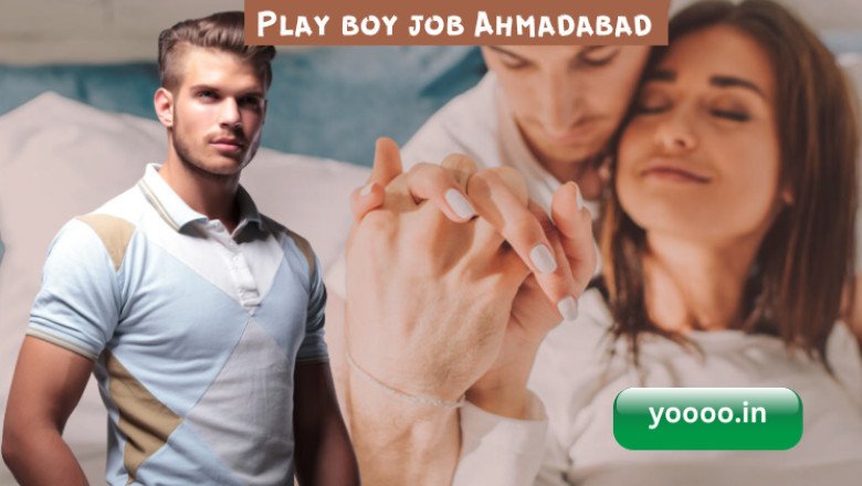 How play boy job Ahmadabad helps you to maintain a lavish lifestyle?