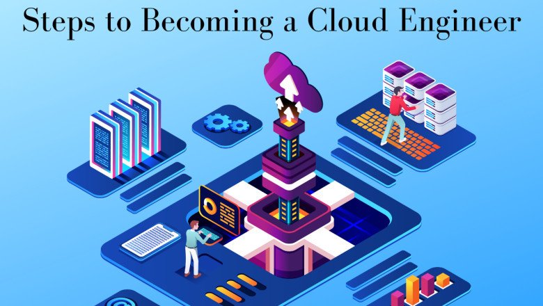 What Are the Steps to Becoming a Cloud Engineer?